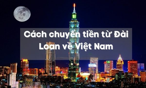 Cach chuyen tien tu Dai Loan ve Viet Nam